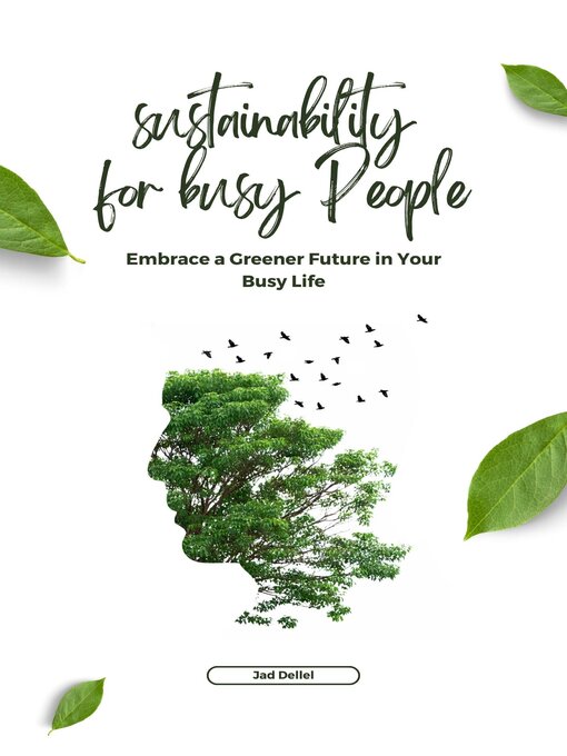 Title details for Sustainability for Busy People: Embrace a Greener Future in Your Busy Life by Jad Dellel - Available